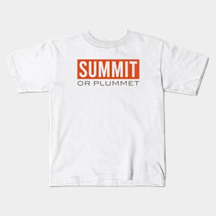 Summit or Plummet Kids T-Shirt